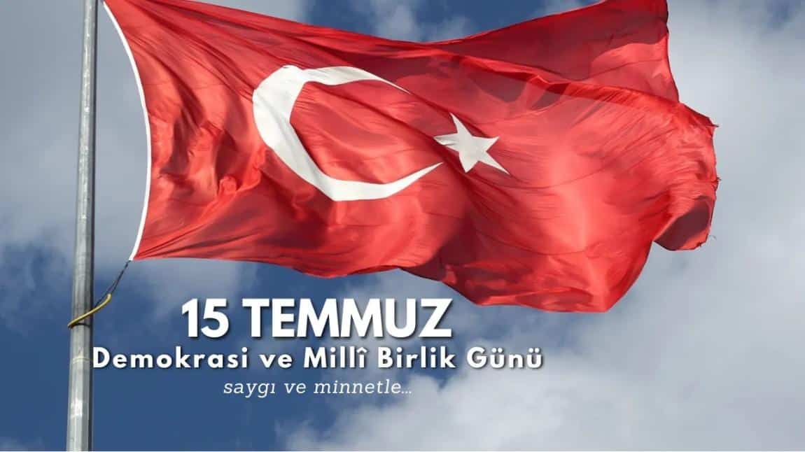 15 Temmuz Demokrasi ve Milli Birlik Günü Kutlu Olsun...